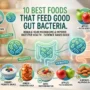 10 Best Foods That Feed Good Gut Bacteria